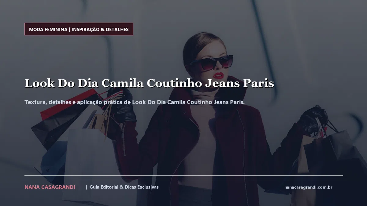 Detalhes de textura e aplicação do Look Do Dia Camila Coutinho Jeans Paris