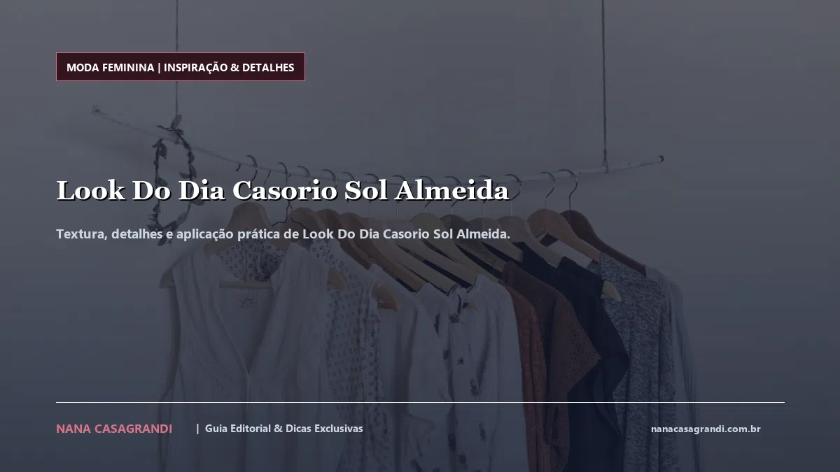 Detalhes de textura e aplicação do Look Do Dia Casorio Sol Almeida