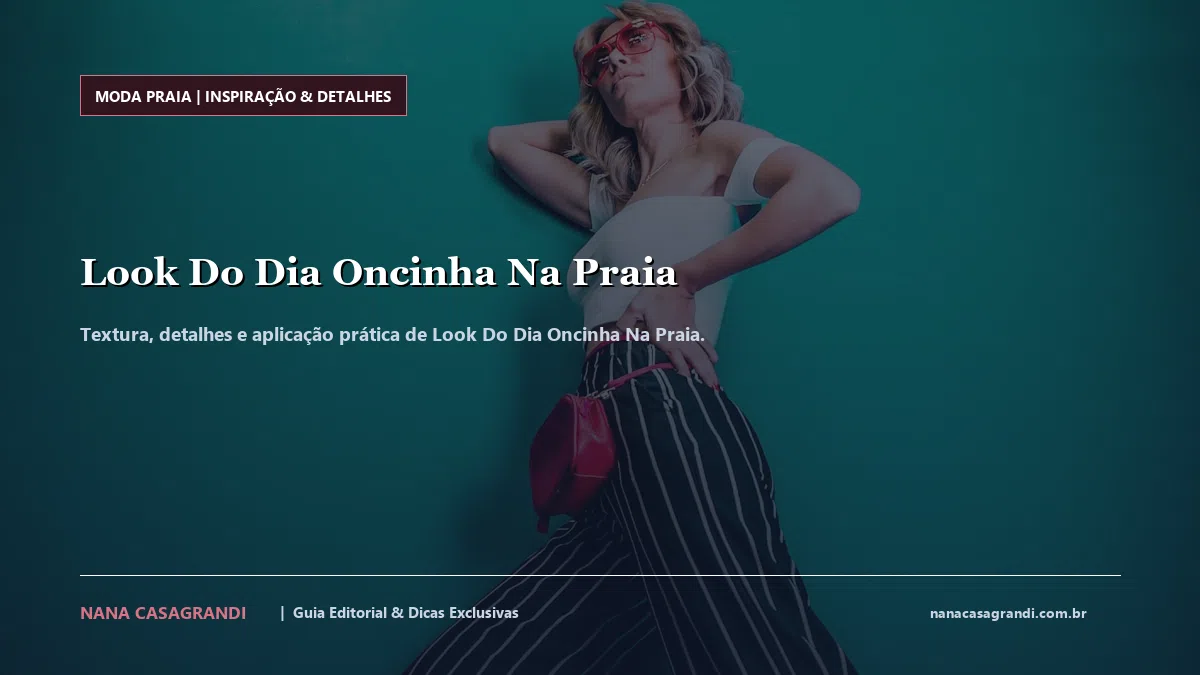 Detalhes de textura e aplicação do Look Do Dia Oncinha Na Praia