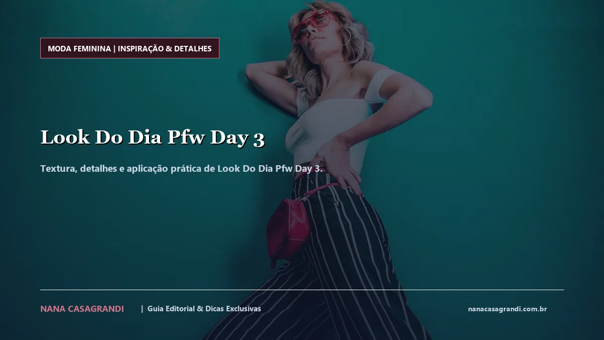 Detalhes de textura e aplicação do Look Do Dia Pfw Day 3