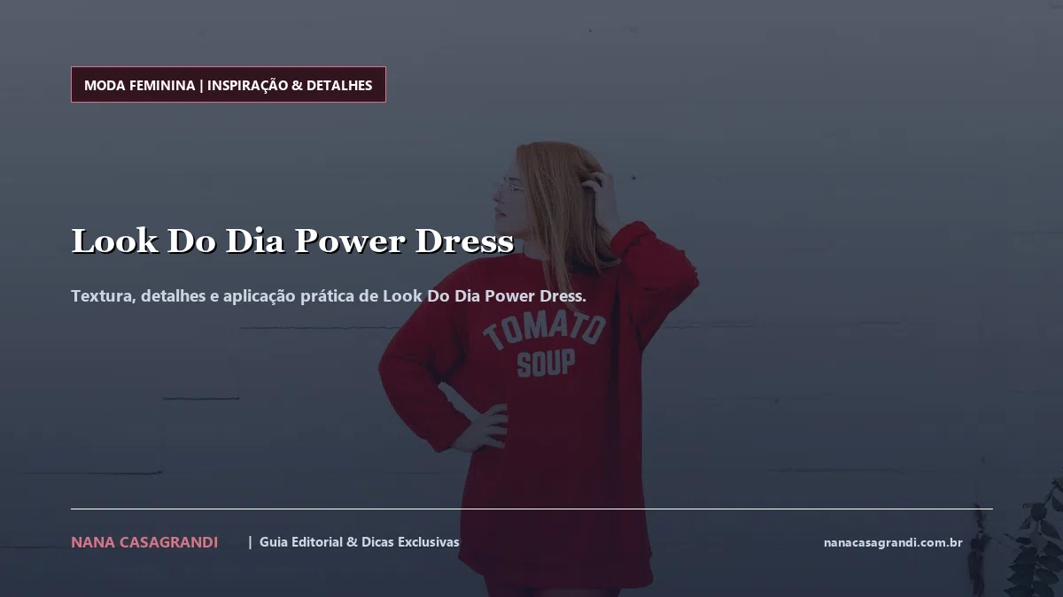 Detalhes de textura e aplicação do Look Do Dia Power Dress
