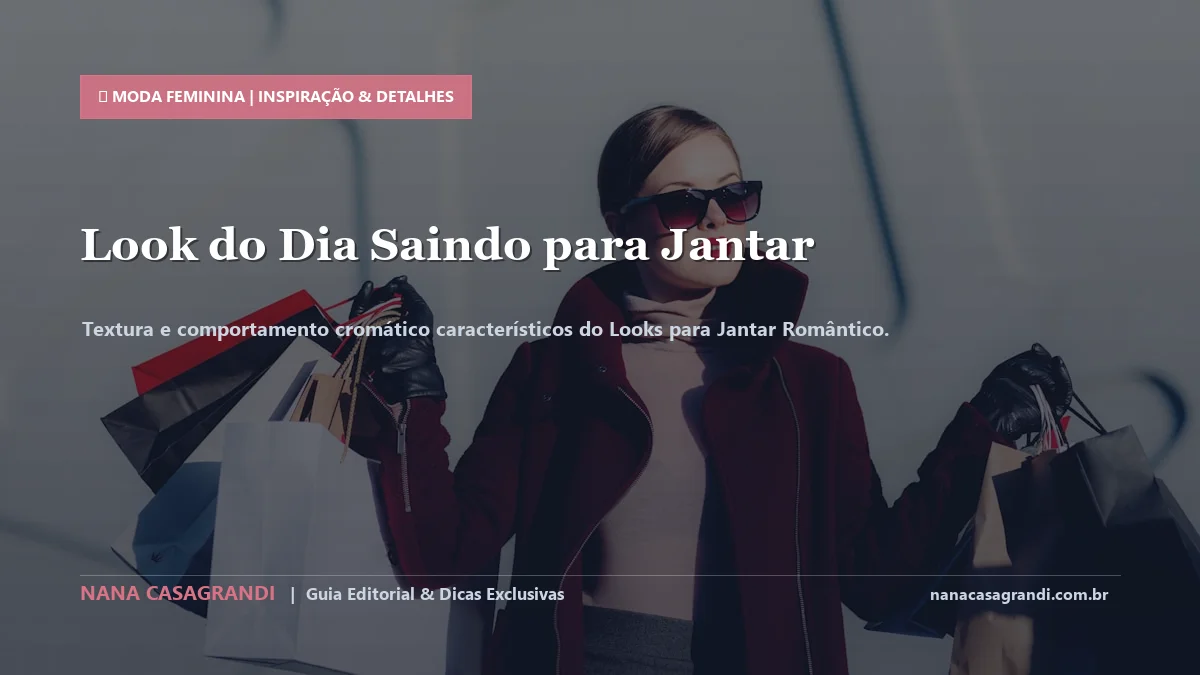 Detalhes de textura e aplicação do Looks para Jantar Romântico