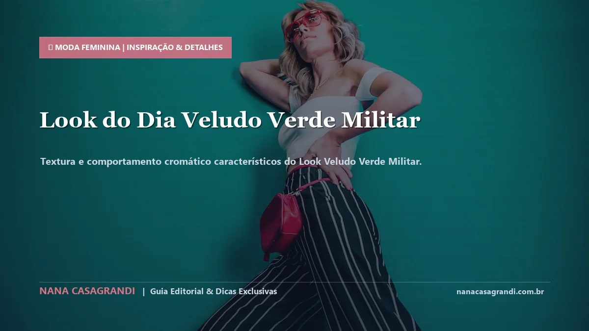 Detalhes de textura e aplicação do Look Veludo Verde Militar