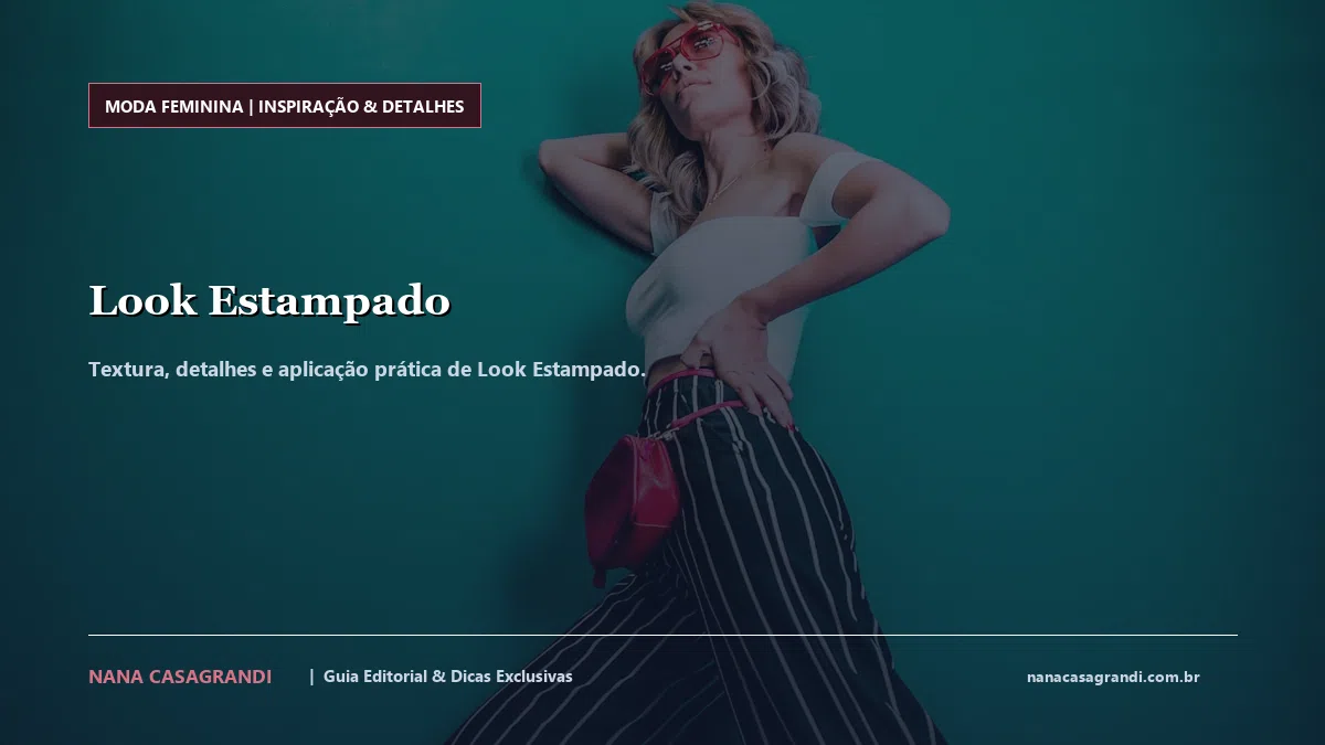 Detalhes de textura e aplicação do Look Estampado