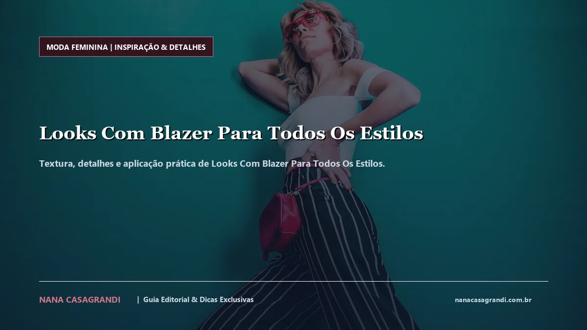 Detalhes de textura e aplicação do Looks Com Blazer Para Todos Os Estilos