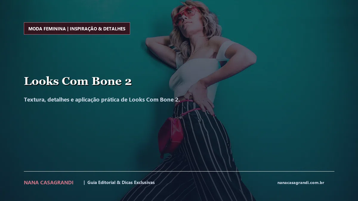 Detalhes de textura e aplicação do Looks Com Bone 2