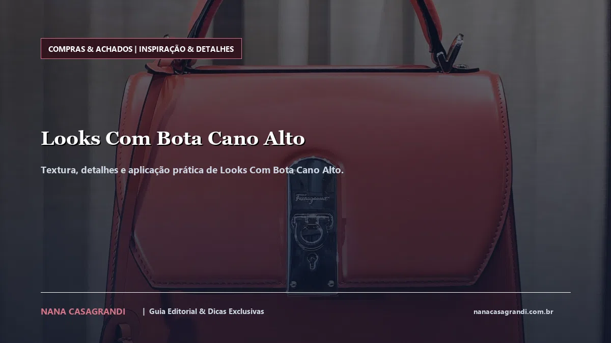 Detalhes de textura e aplicação do Looks Com Bota Cano Alto