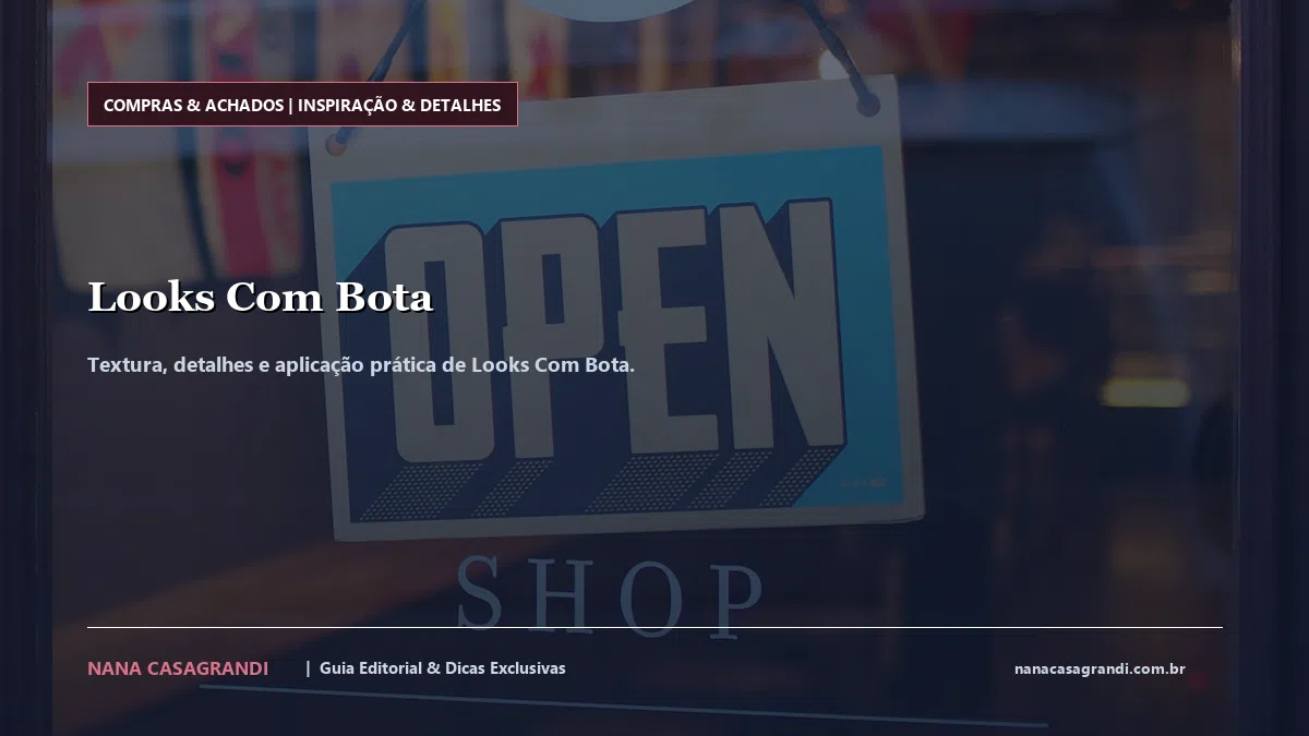 Detalhes de textura e aplicação do Looks Com Bota
