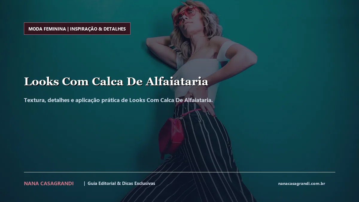 Detalhes de textura e aplicação do Looks Com Calca De Alfaiataria