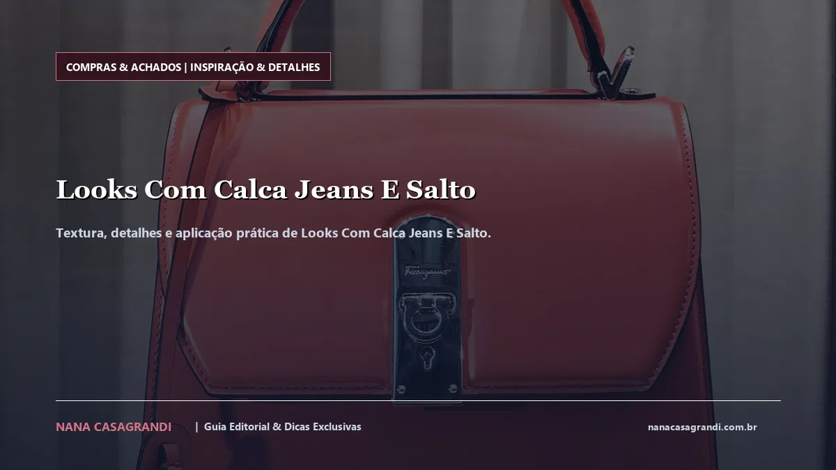 Detalhes de textura e aplicação do Looks Com Calca Jeans E Salto