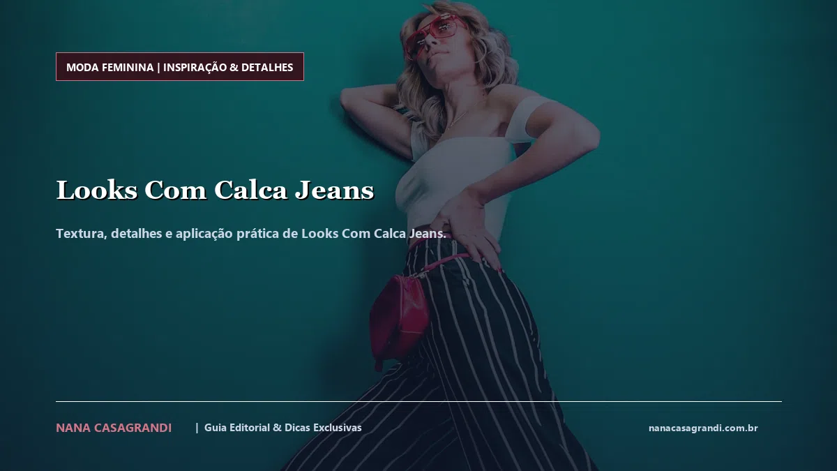 Detalhes de textura e aplicação do Looks Com Calca Jeans