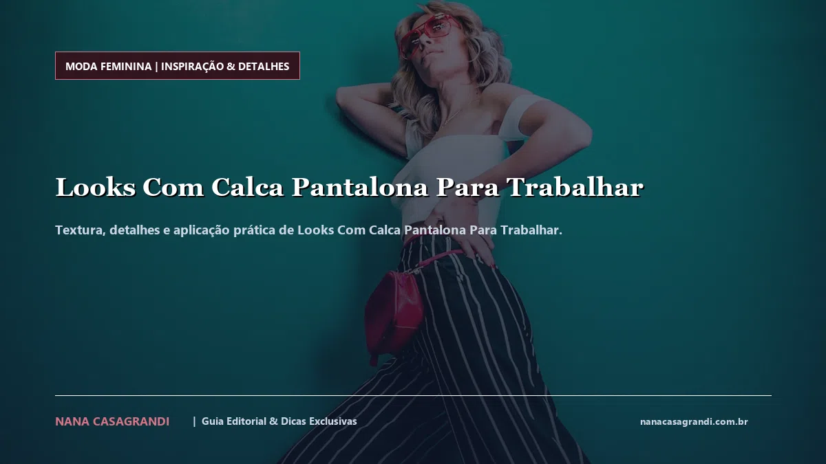 Detalhes de textura e aplicação do Looks Com Calca Pantalona Para Trabalhar