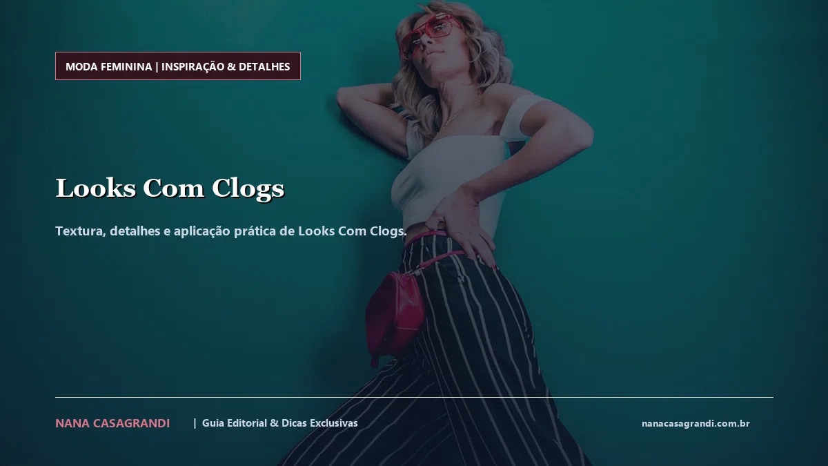 Detalhes de textura e aplicação do Looks Com Clogs