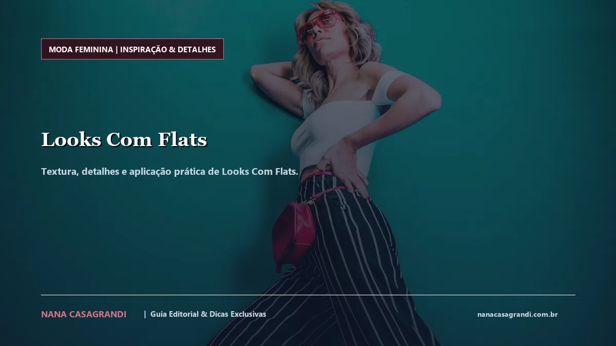 Detalhes de textura e aplicação do Looks Com Flats