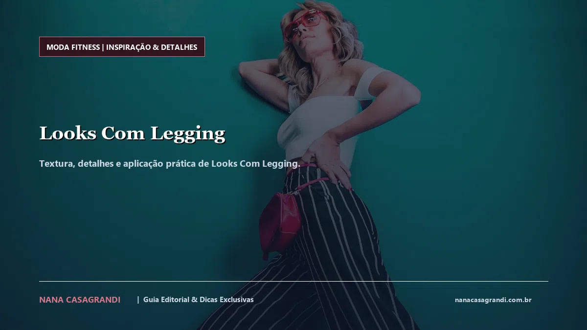Detalhes de textura e aplicação do Looks Com Legging