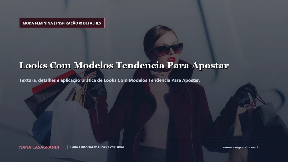 Detalhes de textura e aplicação do Looks Com Modelos Tendencia Para Apostar