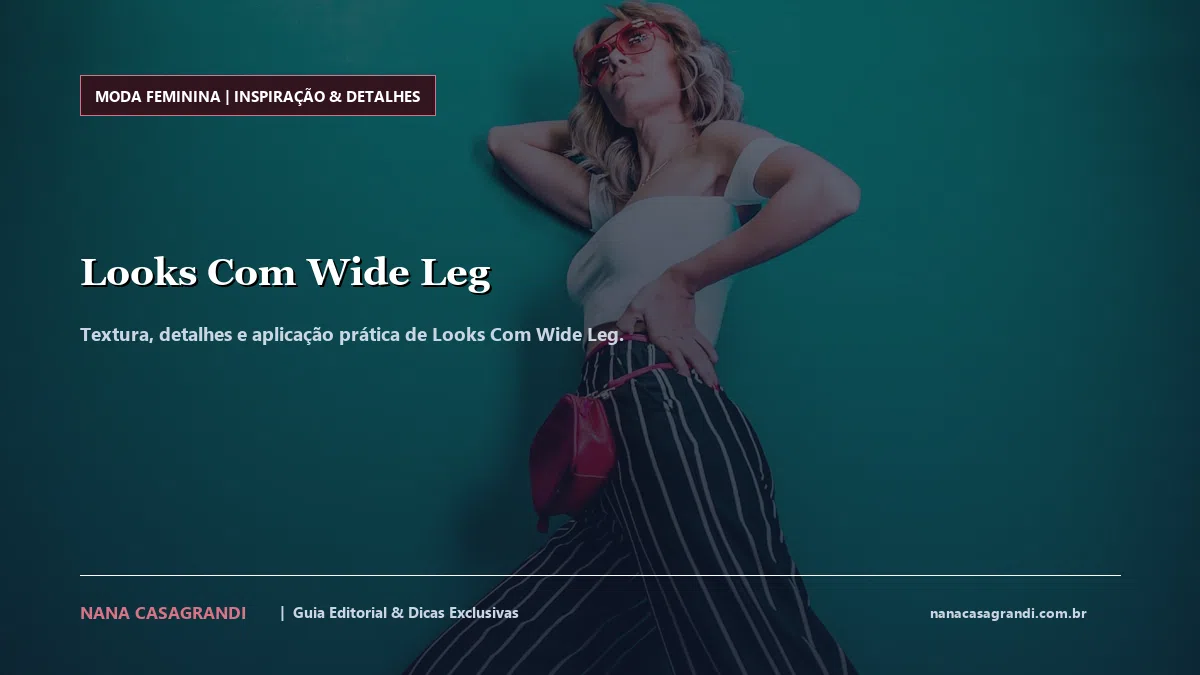Detalhes de textura e aplicação do Looks Com Wide Leg