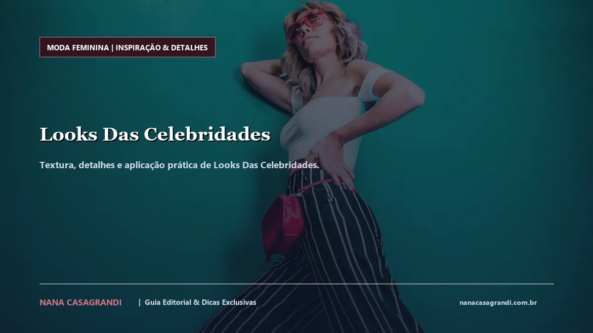 Detalhes de textura e aplicação do Looks Das Celebridades