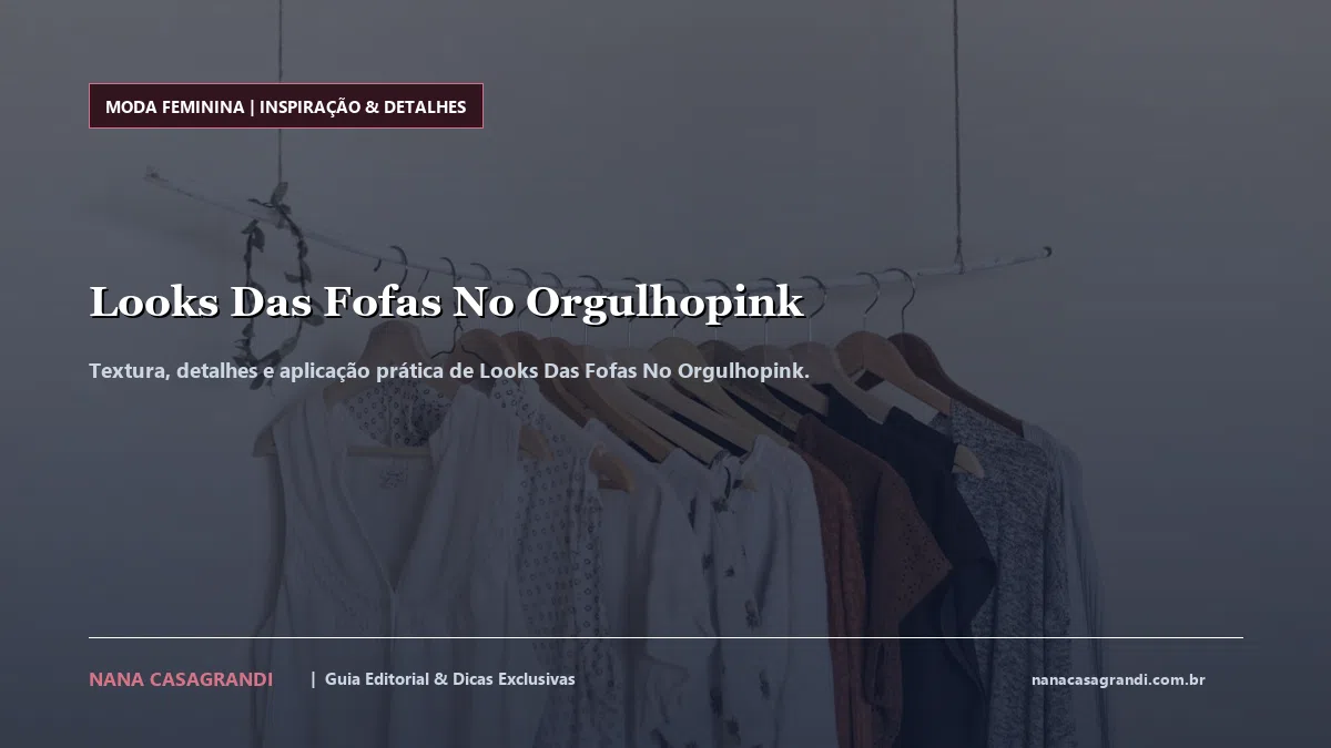 Detalhes de textura e aplicação do Looks Das Fofas No Orgulhopink