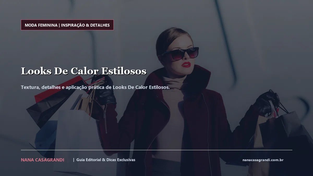Detalhes de textura e aplicação do Looks De Calor Estilosos