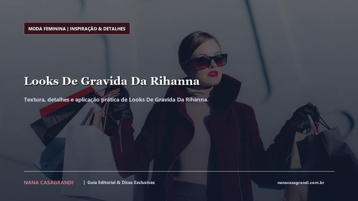 Detalhes de textura e aplicação do Looks De Gravida Da Rihanna