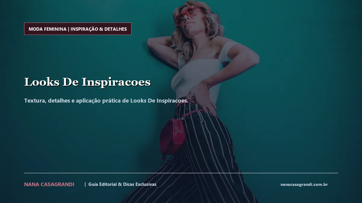 Detalhes de textura e aplicação do Looks De Inspiracoes