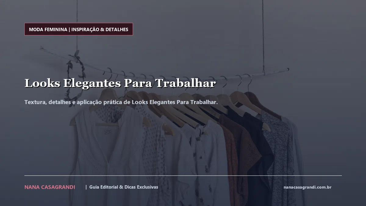 Detalhes de textura e aplicação do Looks Elegantes Para Trabalhar