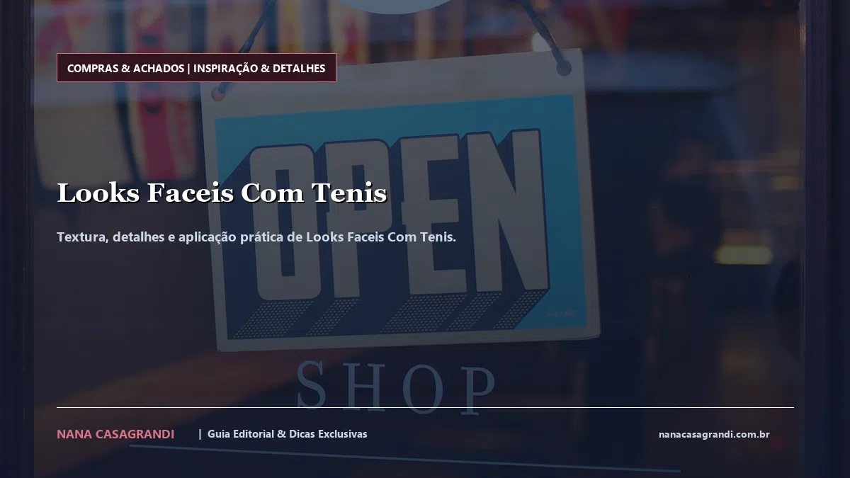 Detalhes de textura e aplicação do Looks Faceis Com Tenis