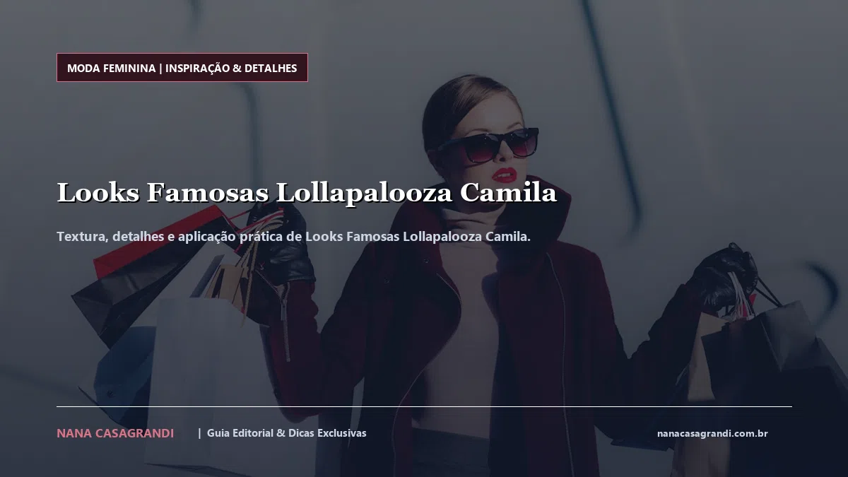 Detalhes de textura e aplicação do Looks Famosas Lollapalooza Camila