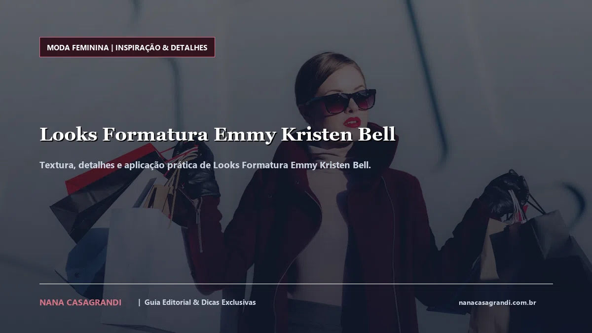 Detalhes de textura e aplicação do Looks Formatura Emmy Kristen Bell