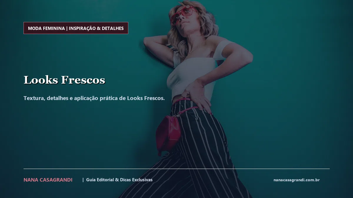 Detalhes de textura e aplicação do Looks Frescos