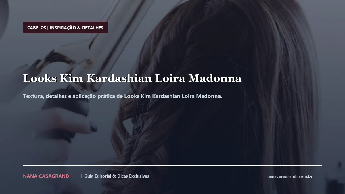 Detalhes de textura e aplicação do Looks Kim Kardashian Loira Madonna