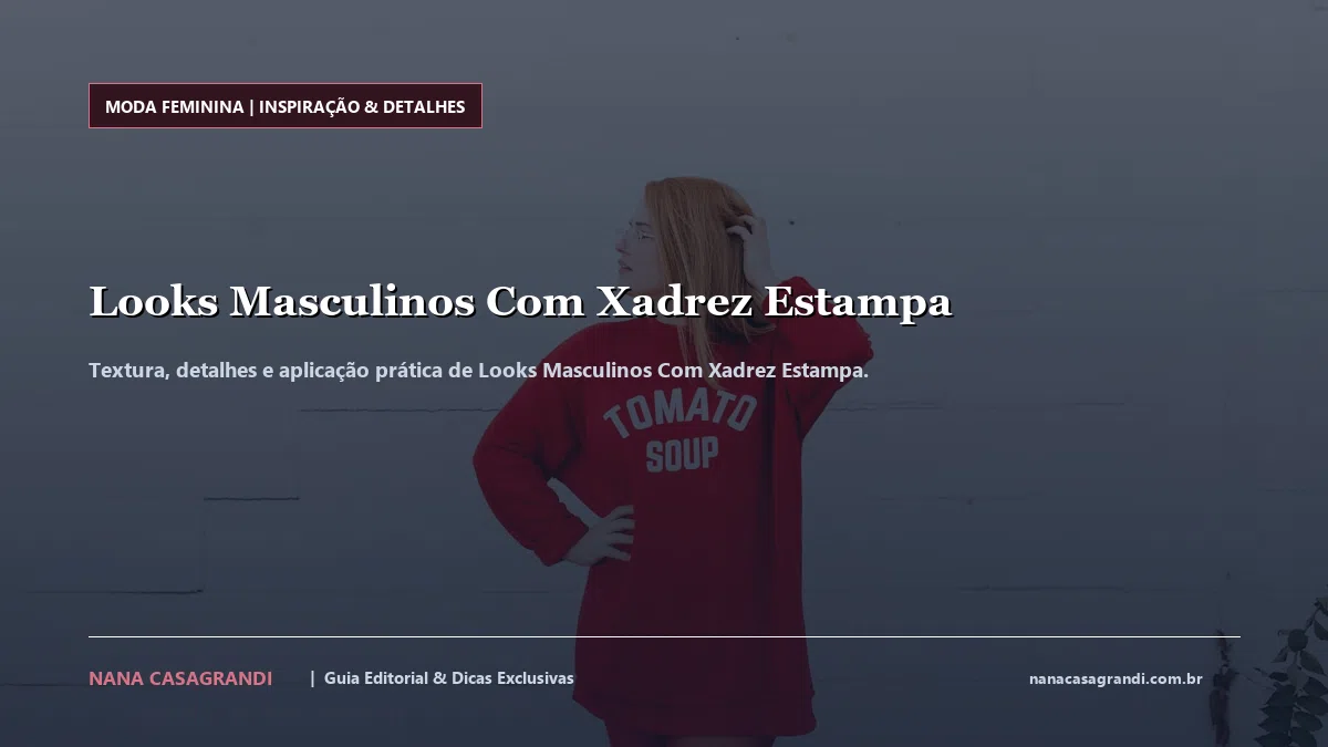 Detalhes de textura e aplicação do Looks Masculinos Com Xadrez Estampa