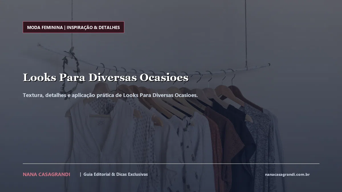 Detalhes de textura e aplicação do Looks Para Diversas Ocasioes