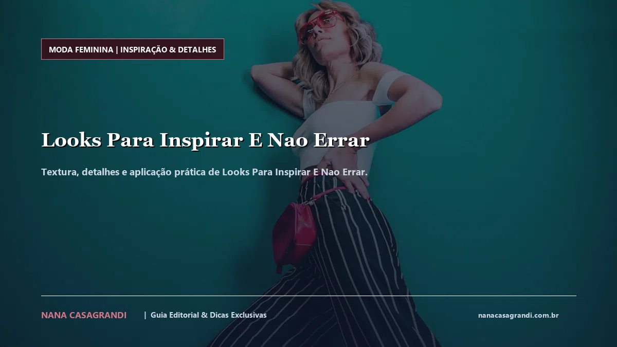 Detalhes de textura e aplicação do Looks Para Inspirar E Nao Errar