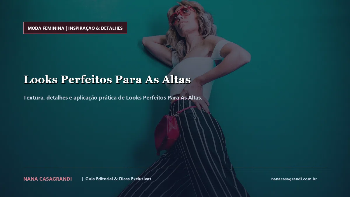 Detalhes de textura e aplicação do Looks Perfeitos Para As Altas