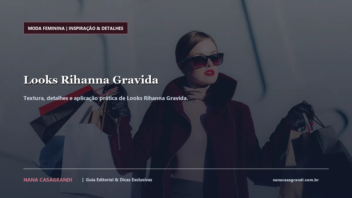 Detalhes de textura e aplicação do Looks Rihanna Gravida