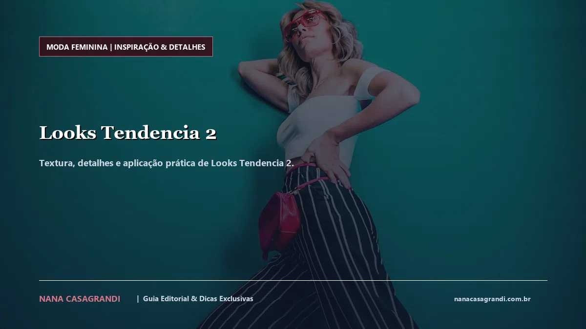 Detalhes de textura e aplicação do Looks Tendencia 2