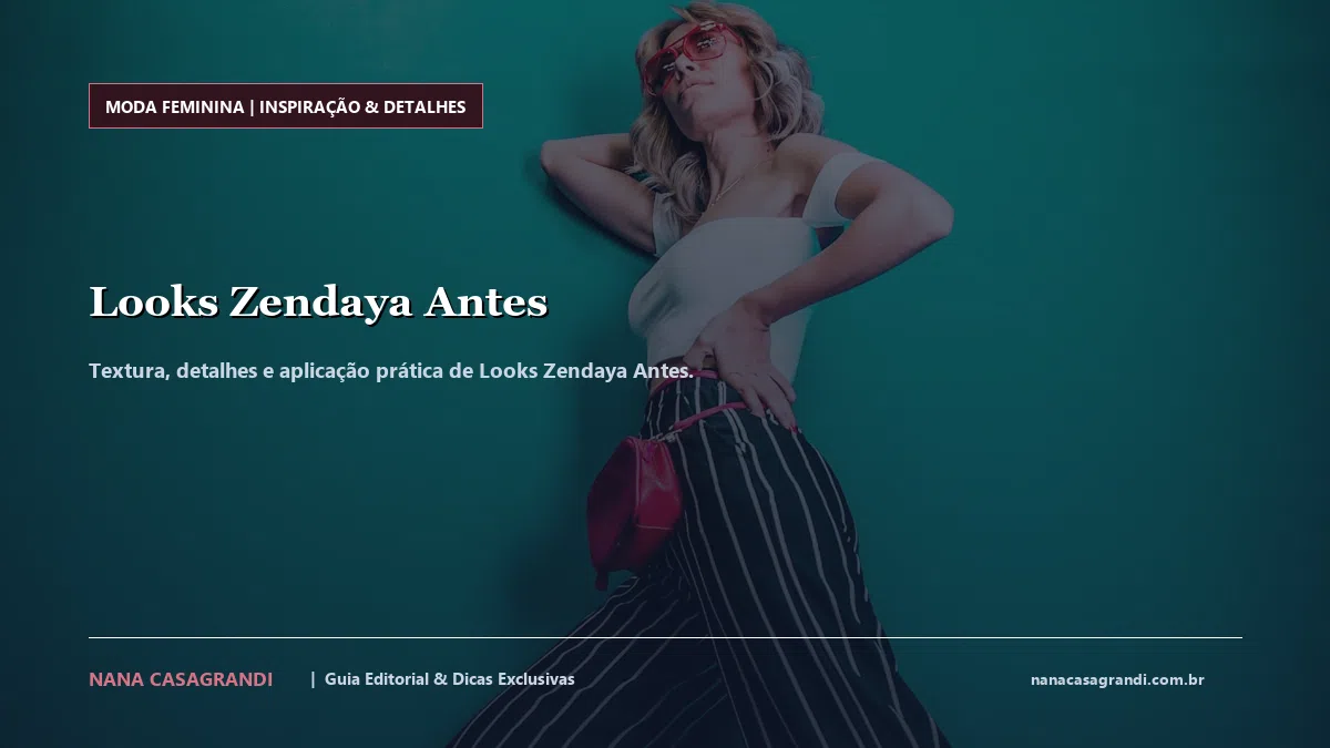 Detalhes de textura e aplicação do Looks Zendaya Antes