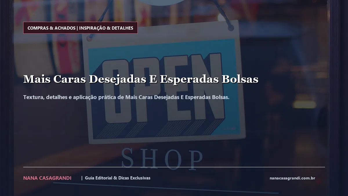 Detalhes de textura e aplicação do Mais Caras Desejadas E Esperadas Bolsas