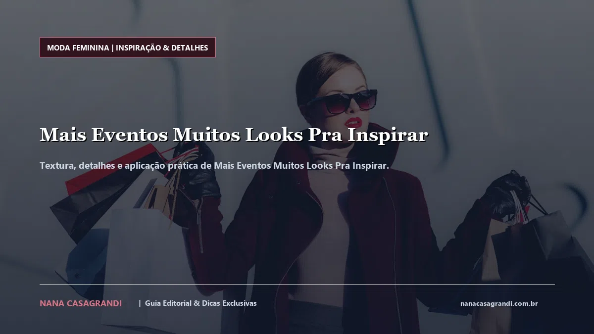 Detalhes de textura e aplicação do Mais Eventos Muitos Looks Pra Inspirar