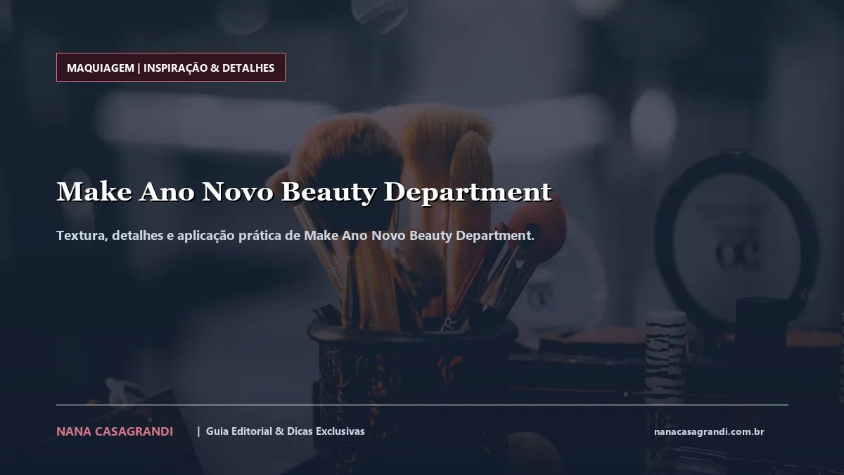 Detalhes de textura e aplicação do Make Ano Novo Beauty Department