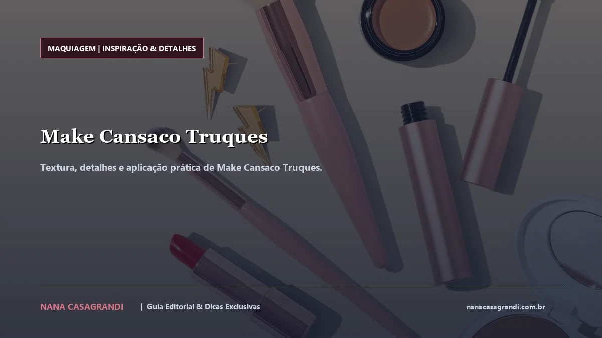 Detalhes de textura e aplicação do Make Cansaco Truques