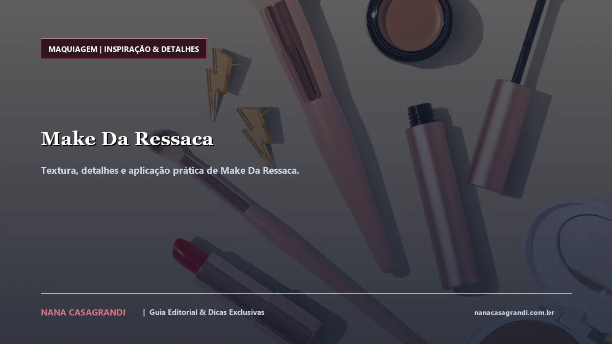 Detalhes de textura e aplicação do Make Da Ressaca