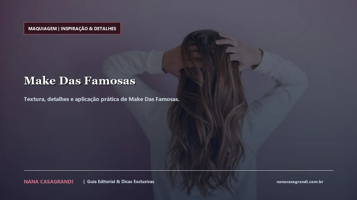 Detalhes de textura e aplicação do Make Das Famosas