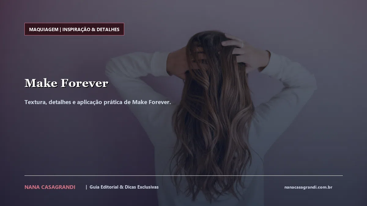 Detalhes de textura e aplicação do Make Forever