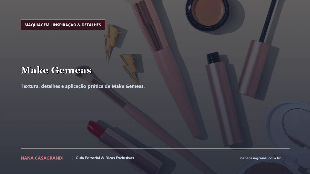 Detalhes de textura e aplicação do Make Gemeas