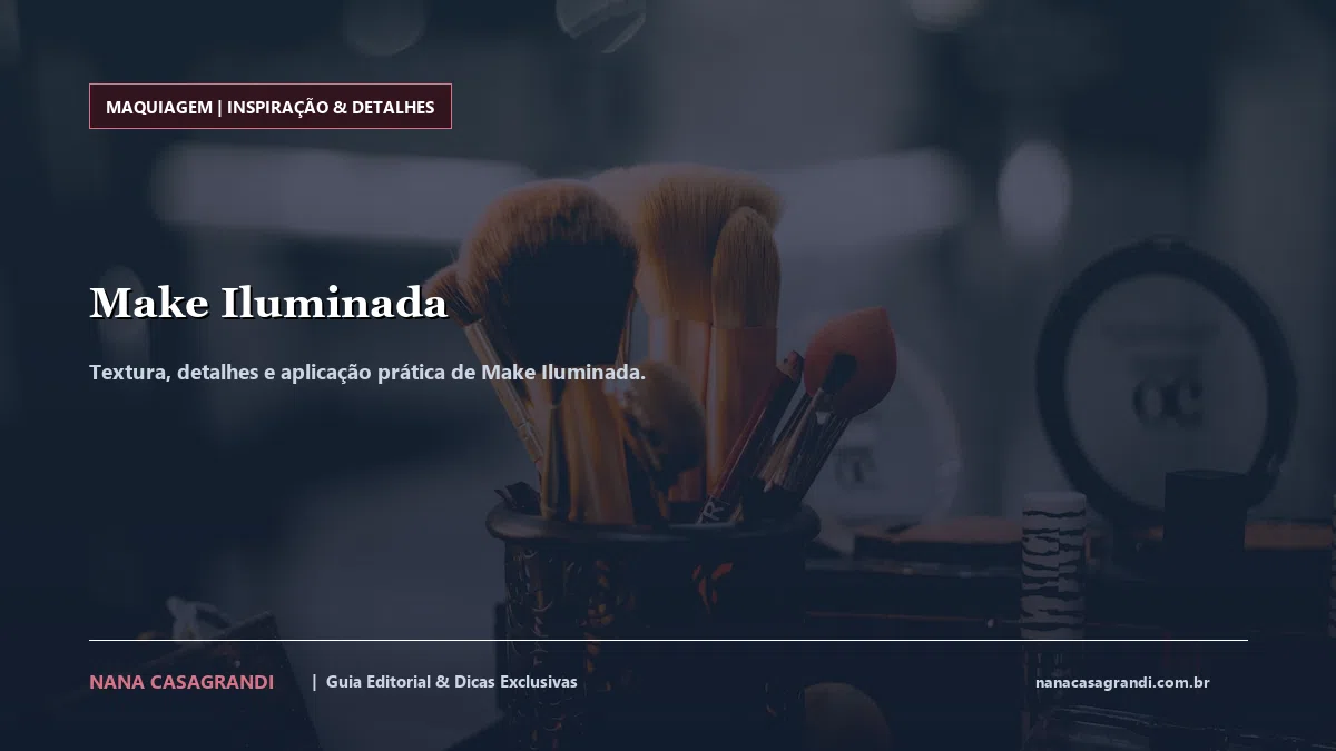 Detalhes de textura e aplicação do Make Iluminada