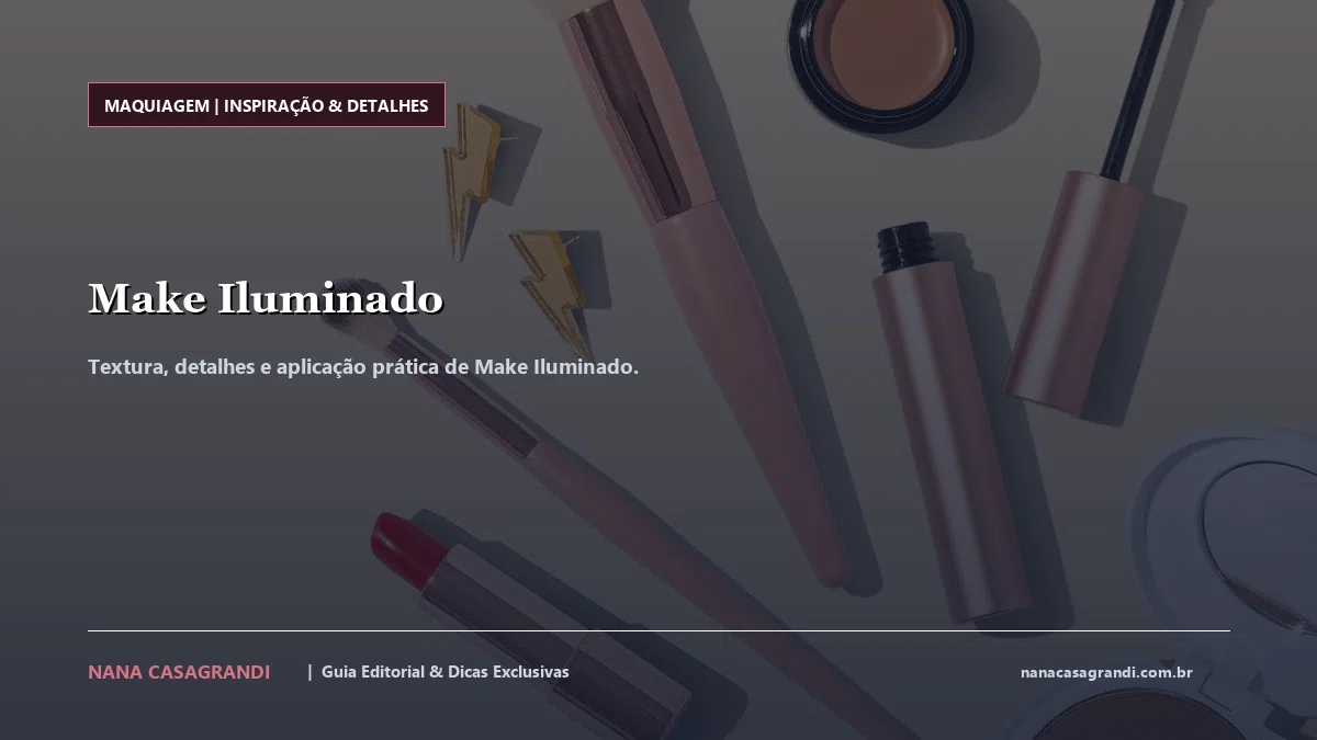Detalhes de textura e aplicação do Make Iluminado