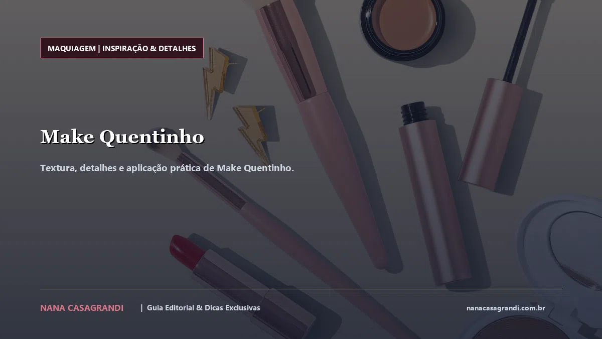 Detalhes de textura e aplicação do Make Quentinho